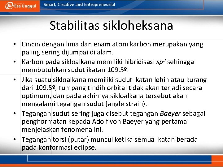 Stabilitas sikloheksana • Cincin dengan lima dan enam atom karbon merupakan yang paling sering