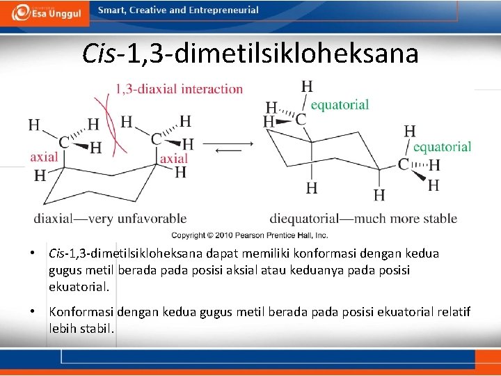 Cis-1, 3 -dimetilsikloheksana • Cis-1, 3 -dimetilsikloheksana dapat memiliki konformasi dengan kedua gugus metil