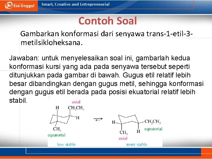 Contoh Soal Gambarkan konformasi dari senyawa trans-1 -etil-3 metilsikloheksana. Jawaban: untuk menyelesaikan soal ini,