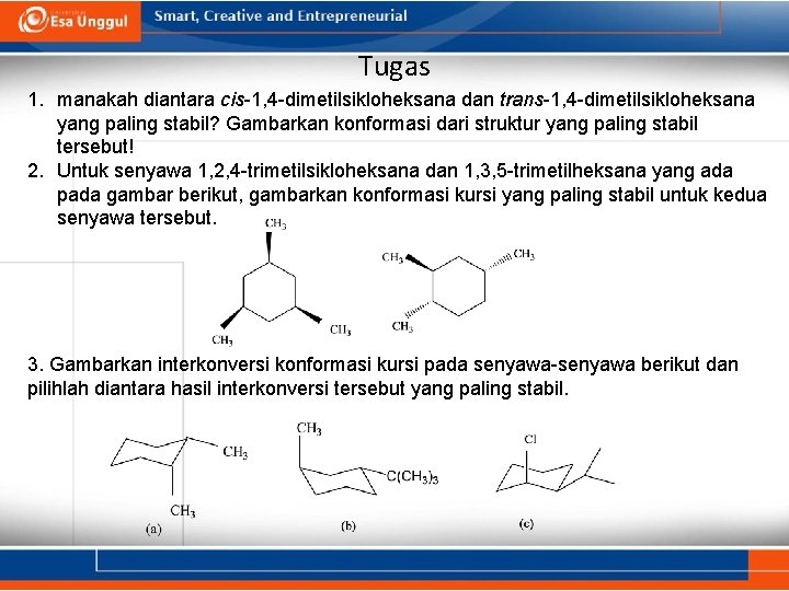Tugas 1. manakah diantara cis-1, 4 -dimetilsikloheksana dan trans-1, 4 -dimetilsikloheksana yang paling stabil?