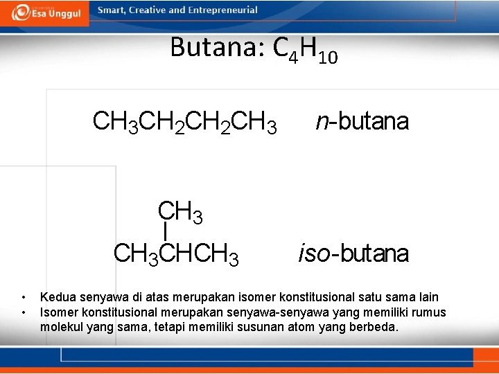 Butana: C 4 H 10 CH 3 CH 2 CH 3 n-butana CH 3