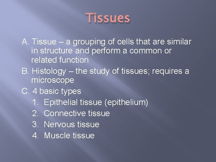 Tissues A Tissue a grouping of cells that