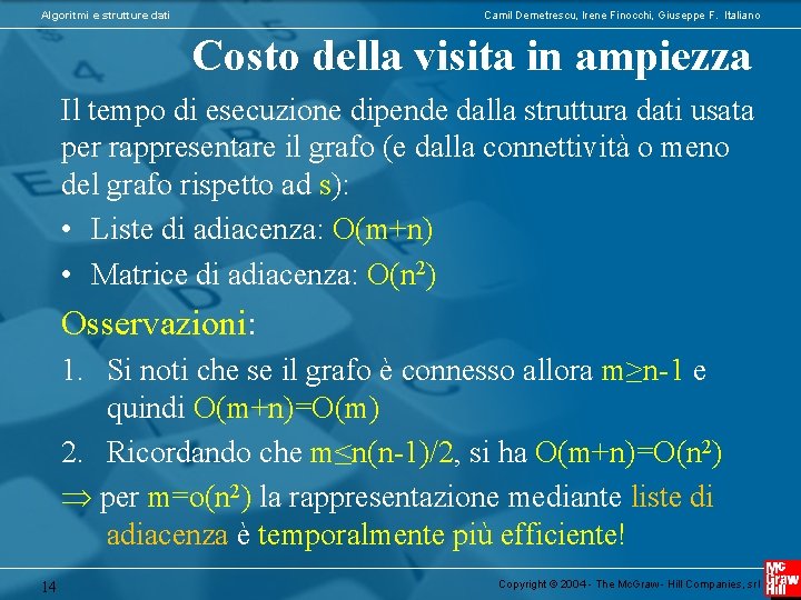 Algoritmi e strutture dati Camil Demetrescu, Irene Finocchi, Giuseppe F. Italiano Costo della visita