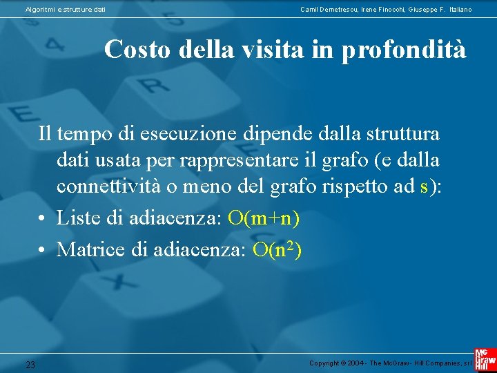 Algoritmi e strutture dati Camil Demetrescu, Irene Finocchi, Giuseppe F. Italiano Costo della visita