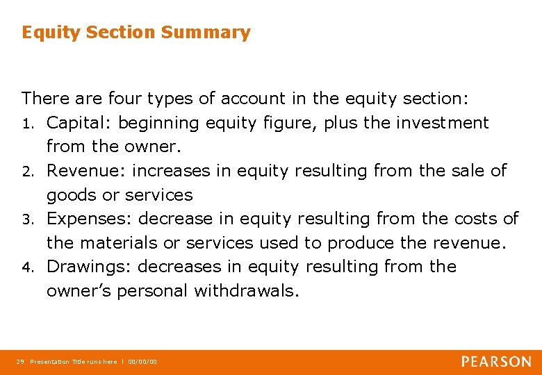 Equity Section Summary There are four types of account in the equity section: 1.