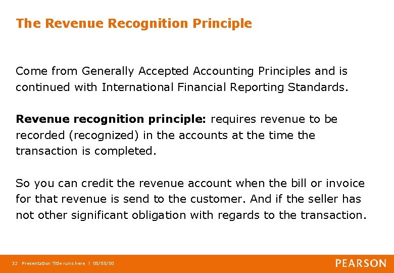 The Revenue Recognition Principle Come from Generally Accepted Accounting Principles and is continued with