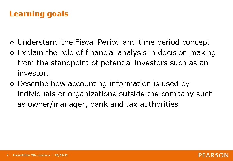 Learning goals Understand the Fiscal Period and time period concept v Explain the role