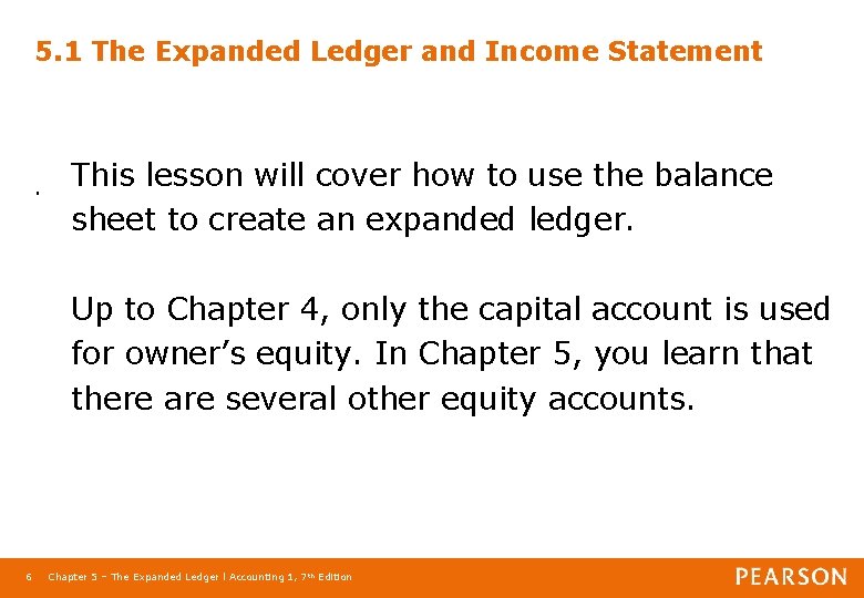 5. 1 The Expanded Ledger and Income Statement . This lesson will cover how