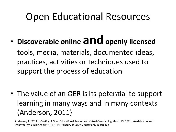 Open Educational Resources and • Discoverable online openly licensed tools, media, materials, documented ideas,