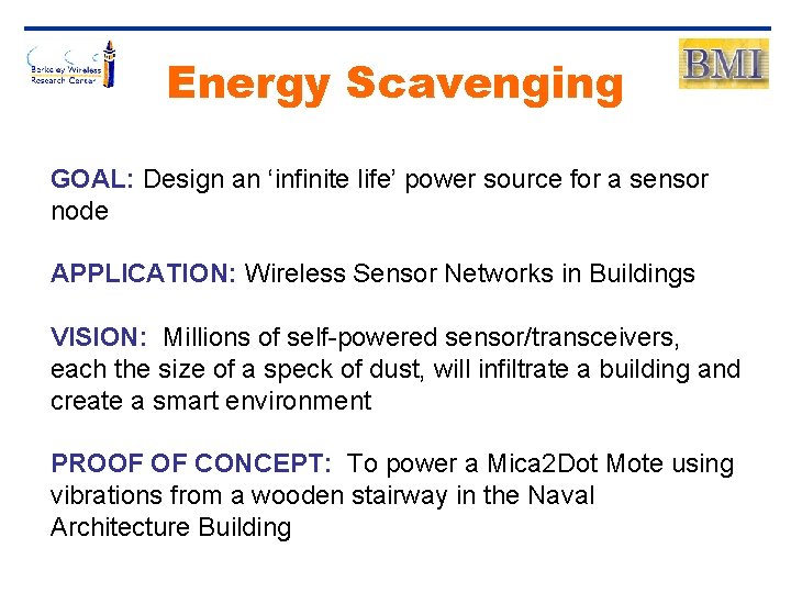 Energy Scavenging GOAL: Design an ‘infinite life’ power source for a sensor node APPLICATION: