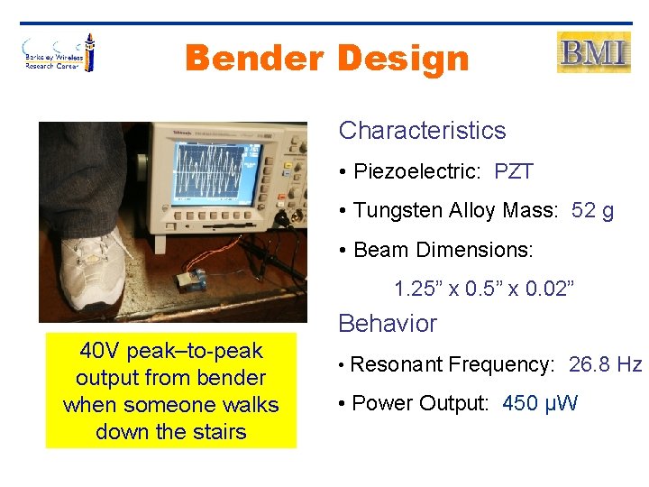 Bender Design Characteristics • Piezoelectric: PZT • Tungsten Alloy Mass: 52 g • Beam