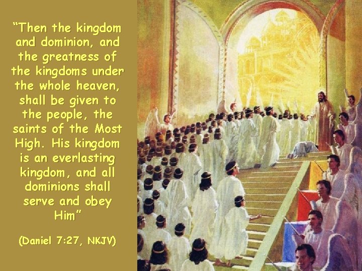 “Then the kingdom and dominion, and the greatness of the kingdoms under the whole