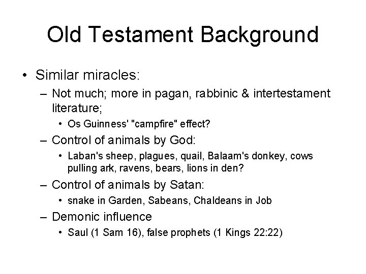 Old Testament Background • Similar miracles: – Not much; more in pagan, rabbinic &