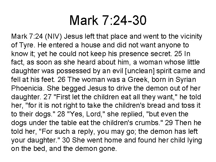 Mark 7: 24 -30 Mark 7: 24 (NIV) Jesus left that place and went