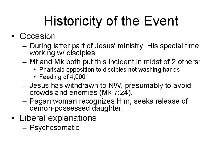 Historicity of the Event • Occasion – During latter part of Jesus' ministry, His