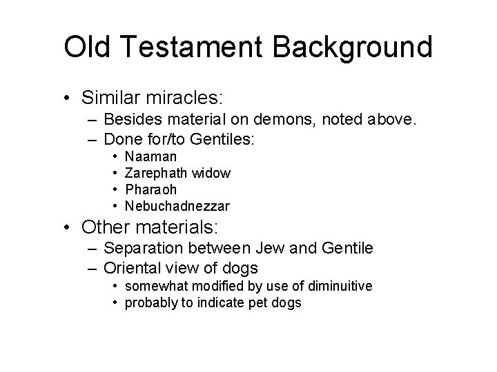 Old Testament Background • Similar miracles: – Besides material on demons, noted above. –