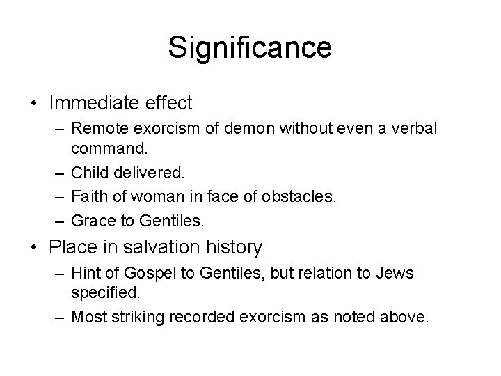 Significance • Immediate effect – Remote exorcism of demon without even a verbal command.