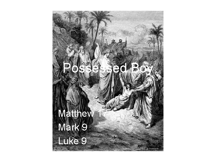 Possessed Boy Matthew 17 Mark 9 Luke 9 