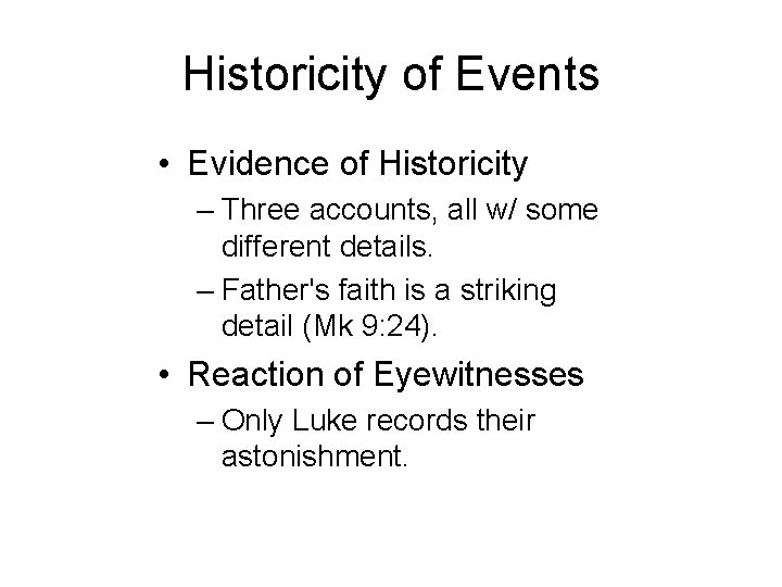 Historicity of Events • Evidence of Historicity – Three accounts, all w/ some different