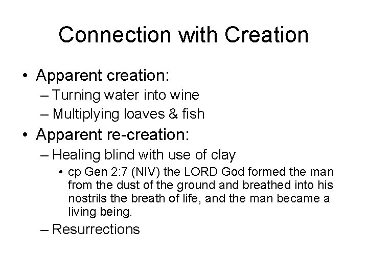 Connection with Creation • Apparent creation: – Turning water into wine – Multiplying loaves