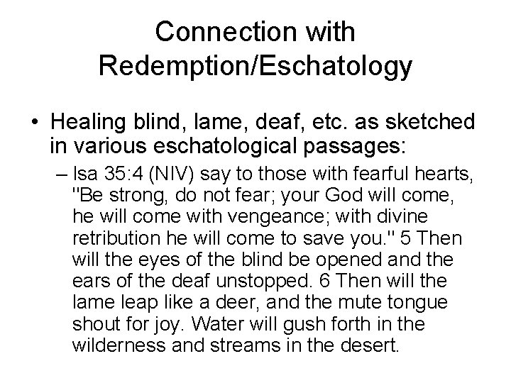 Connection with Redemption/Eschatology • Healing blind, lame, deaf, etc. as sketched in various eschatological