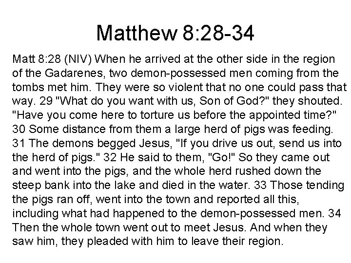 Matthew 8: 28 -34 Matt 8: 28 (NIV) When he arrived at the other