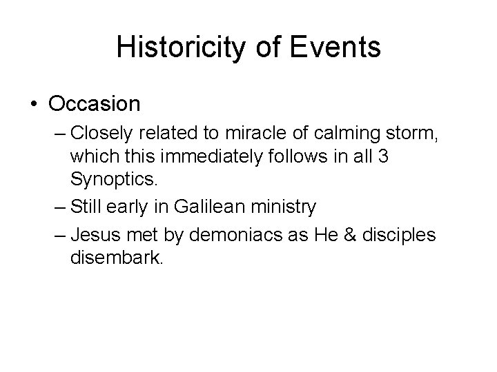 Historicity of Events • Occasion – Closely related to miracle of calming storm, which