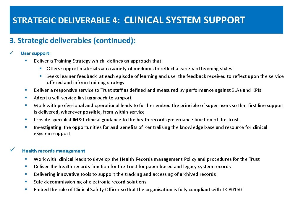 STRATEGIC DELIVERABLE 4: CLINICAL SYSTEM SUPPORT 3. Strategic deliverables (continued): ü ü User support: