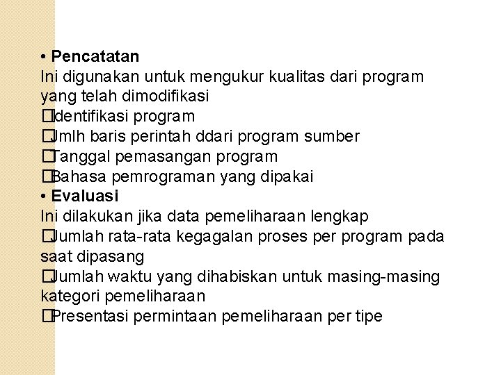  • Pencatatan Ini digunakan untuk mengukur kualitas dari program yang telah dimodifikasi �Identifikasi