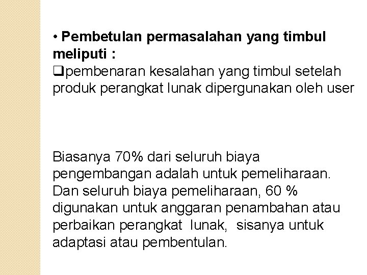  • Pembetulan permasalahan yang timbul meliputi : qpembenaran kesalahan yang timbul setelah produk