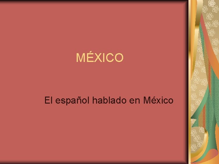 MÉXICO El español hablado en México 