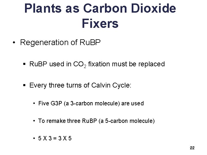 Plants as Carbon Dioxide Fixers • Regeneration of Ru. BP § Ru. BP used