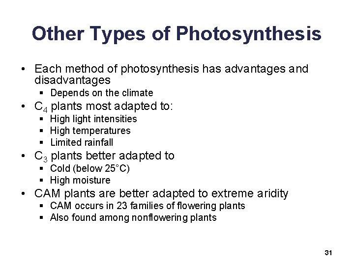 Other Types of Photosynthesis • Each method of photosynthesis has advantages and disadvantages §