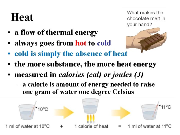 Heat • • • a flow of thermal energy always goes from hot to