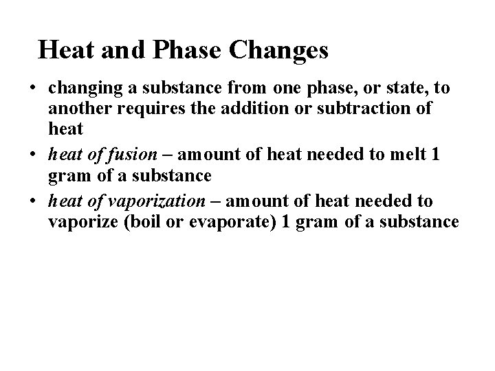 Heat and Phase Changes • changing a substance from one phase, or state, to