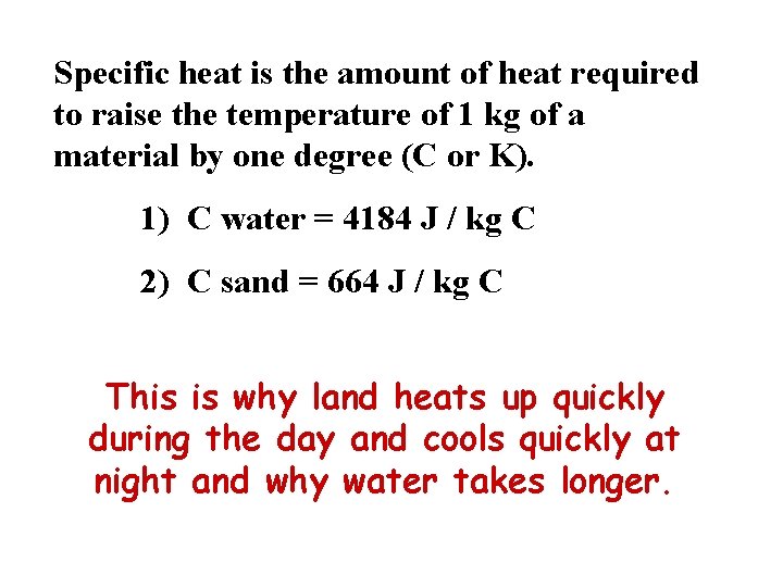 Specific heat is the amount of heat required to raise the temperature of 1