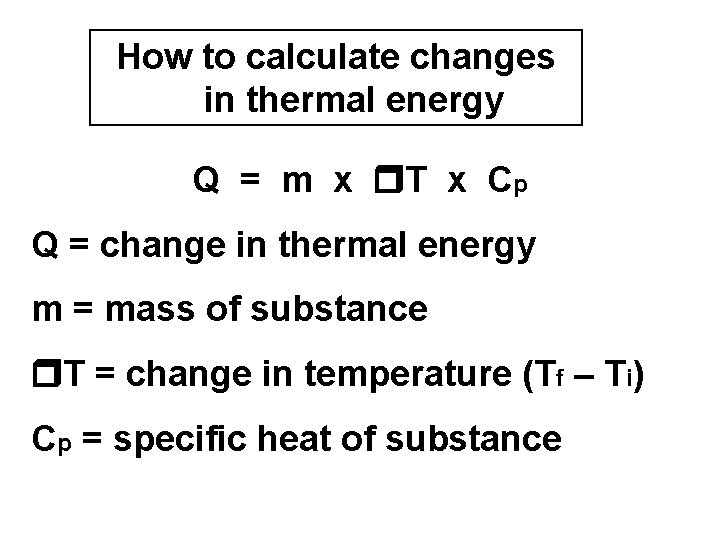 How to calculate changes in thermal energy Q = m x T x Cp