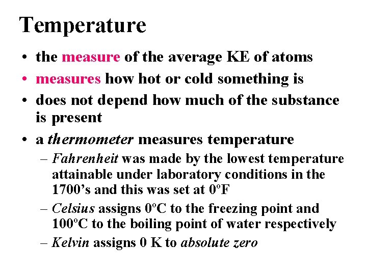 Temperature • the measure of the average KE of atoms • measures how hot