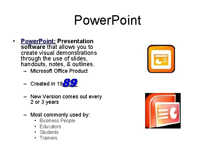 Power. Point • Power. Point: Presentation software that allows you to create visual demonstrations