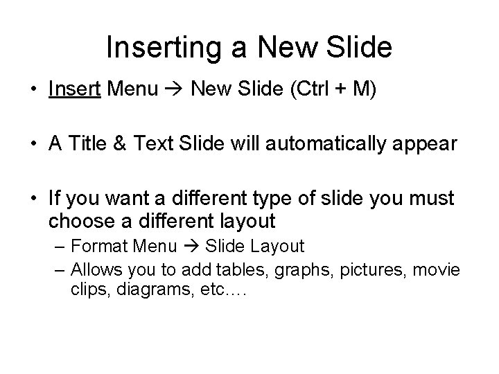 Inserting a New Slide • Insert Menu New Slide (Ctrl + M) • A