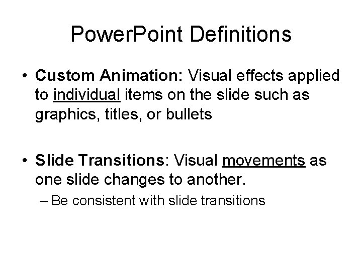 Power. Point Definitions • Custom Animation: Visual effects applied to individual items on the