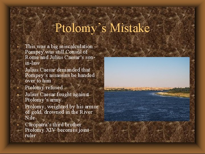 Ptolomy’s Mistake • • • This was a big miscalculation – Pompey was still