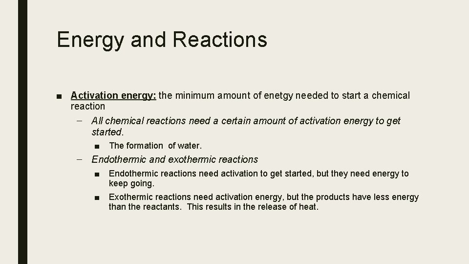 Energy and Reactions ■ Activation energy: the minimum amount of enetgy needed to start