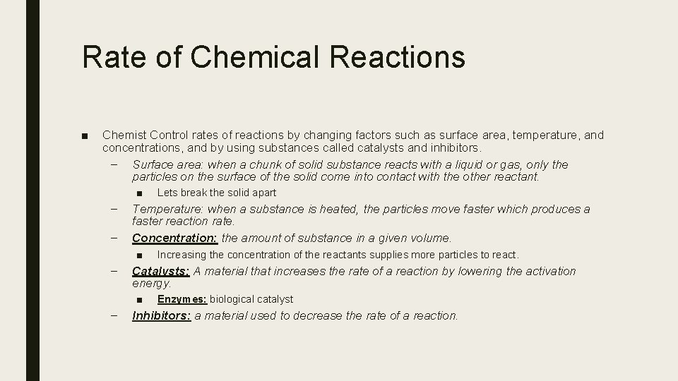 Rate of Chemical Reactions ■ Chemist Control rates of reactions by changing factors such