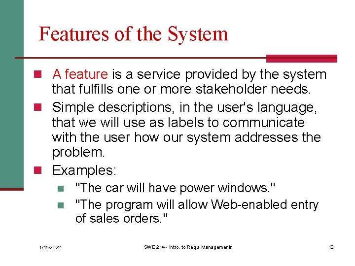 Features of the System n A feature is a service provided by the system