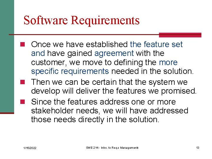 Software Requirements n Once we have established the feature set and have gained agreement