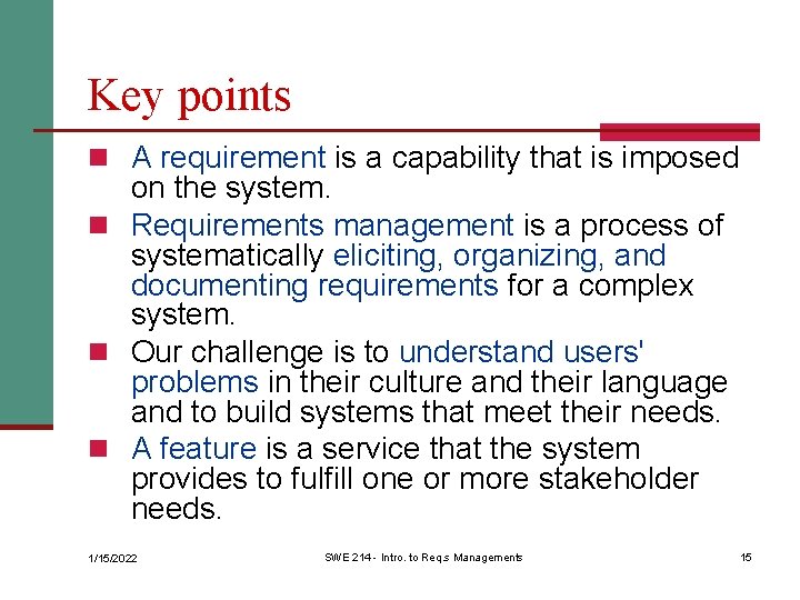 Key points n A requirement is a capability that is imposed on the system.
