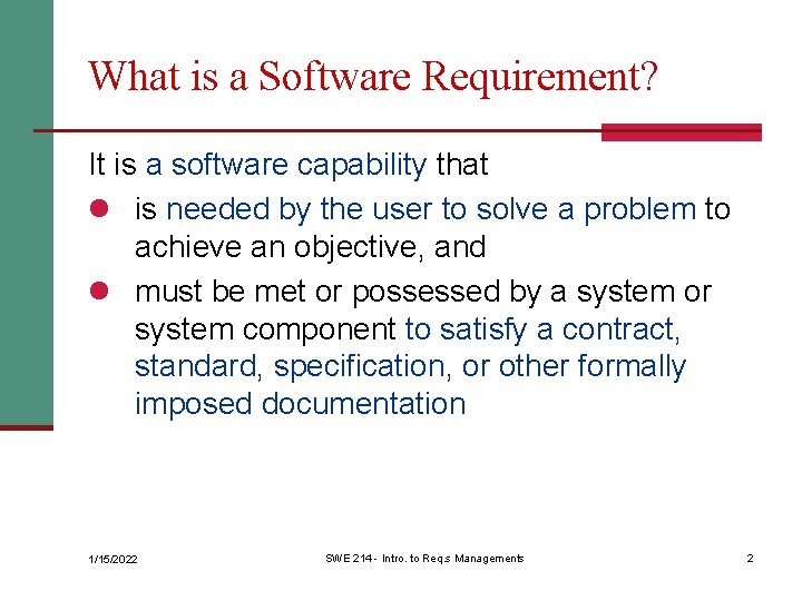 What is a Software Requirement? It is a software capability that l is needed