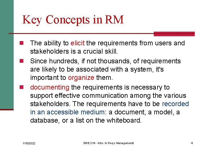 Key Concepts in RM n The ability to elicit the requirements from users and