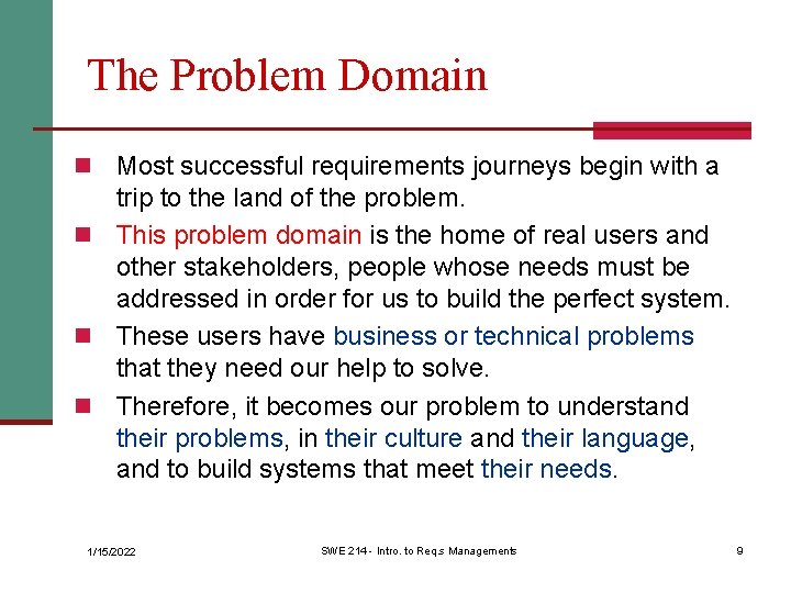 The Problem Domain n Most successful requirements journeys begin with a trip to the